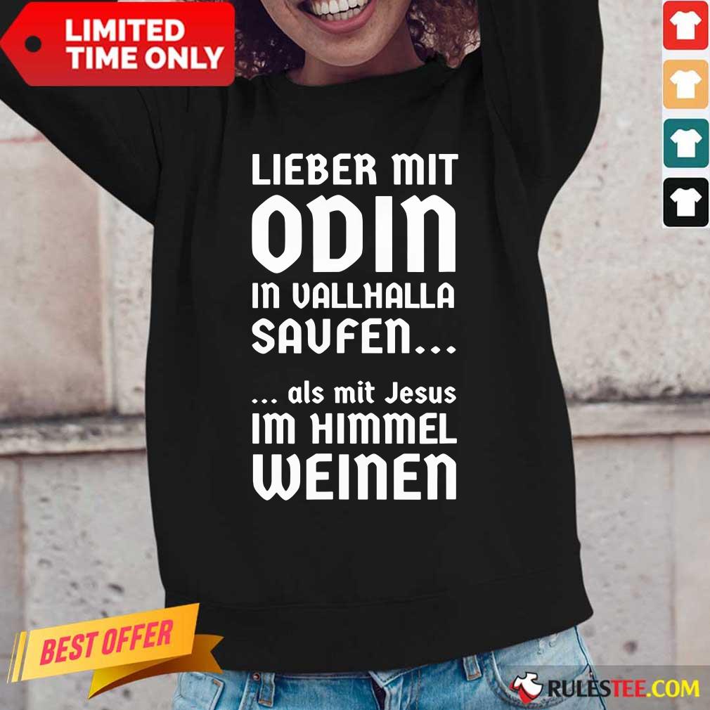Lieber Mit Odin In Vallhalla Saufen Als Mit Jesus Im Himmel Weinen Shirt - Image 2