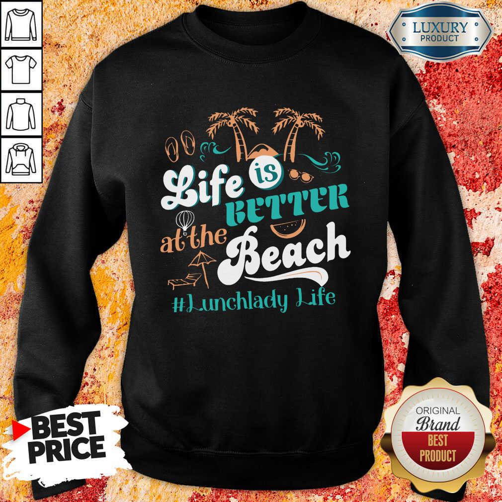 Life Is Better At The Beach Lunchlady Life Shirt - Image 5