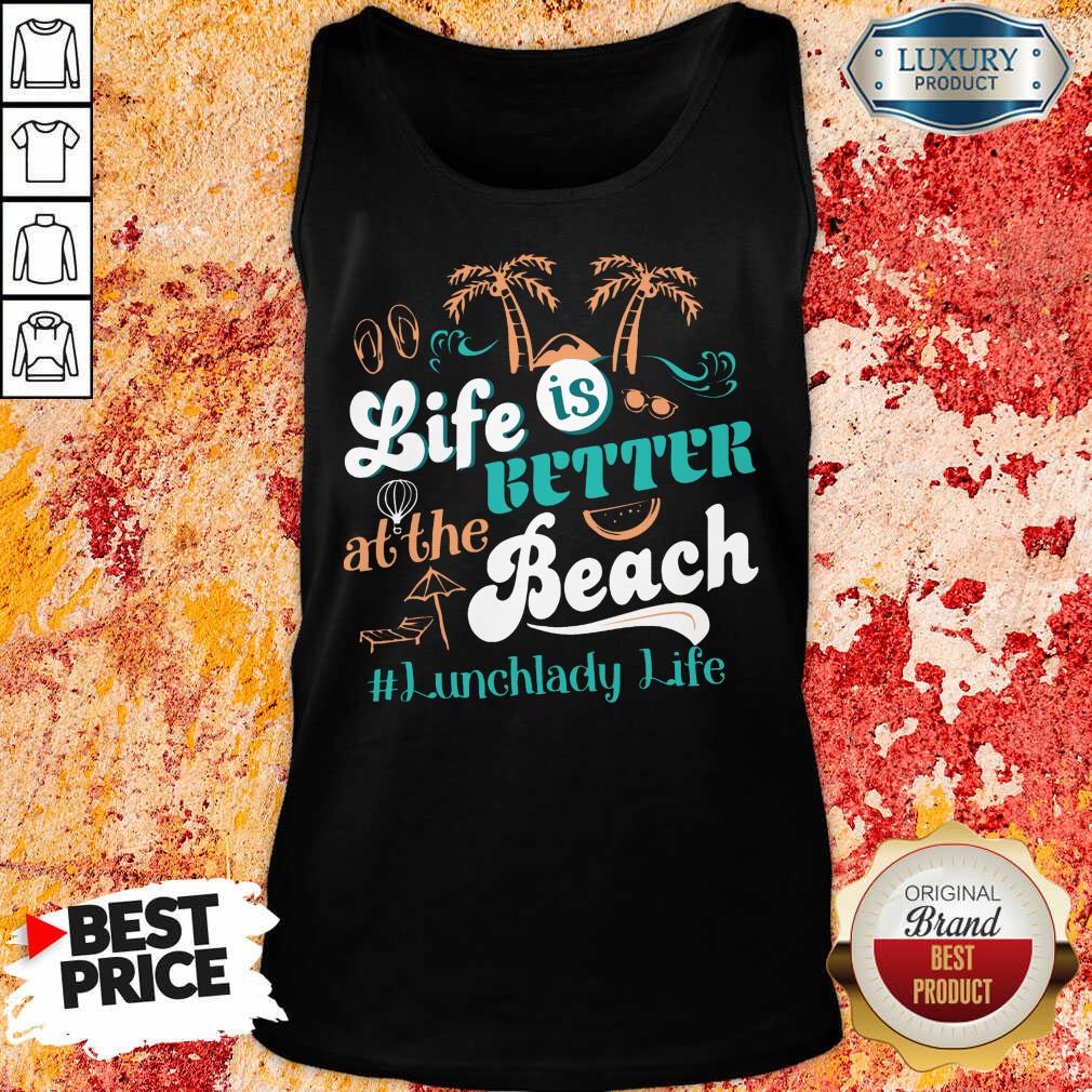 Life Is Better At The Beach Lunchlady Life Shirt - Image 4