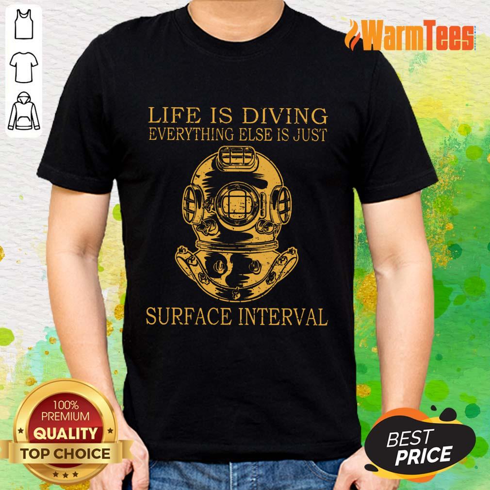 Life Is Diving Surface Interval Shirt