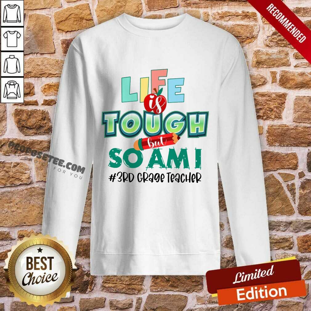 Life Is Tough But So Am I 3rd Classic Teacher Shirt - Image 5