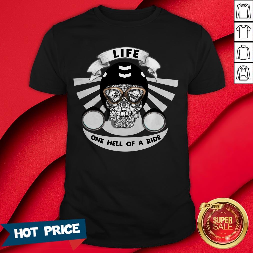 Life One Hell Of A Ride Biker Sugar Skull Shirt