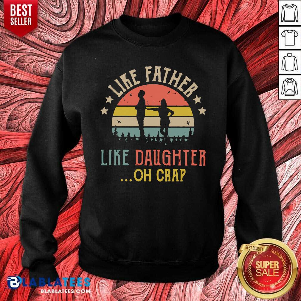 Like Father Like Daughter Oh Crap Shirt - Image 4