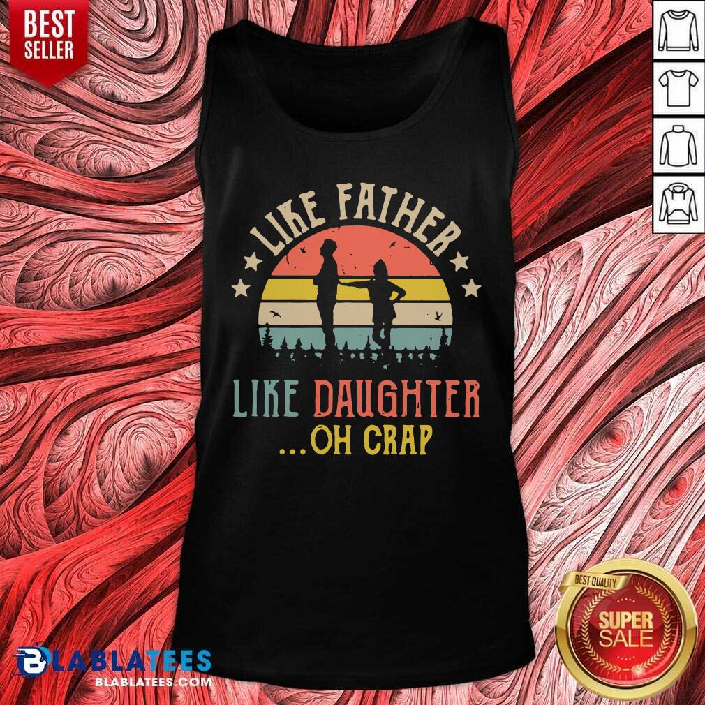 Like Father Like Daughter Oh Crap Shirt - Image 3