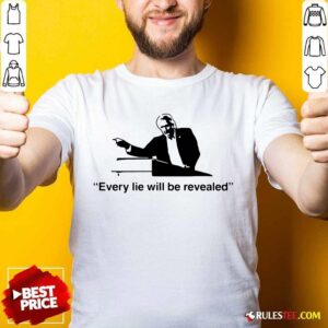 Lin Wood Every Lie Will Be Revealed Shirt