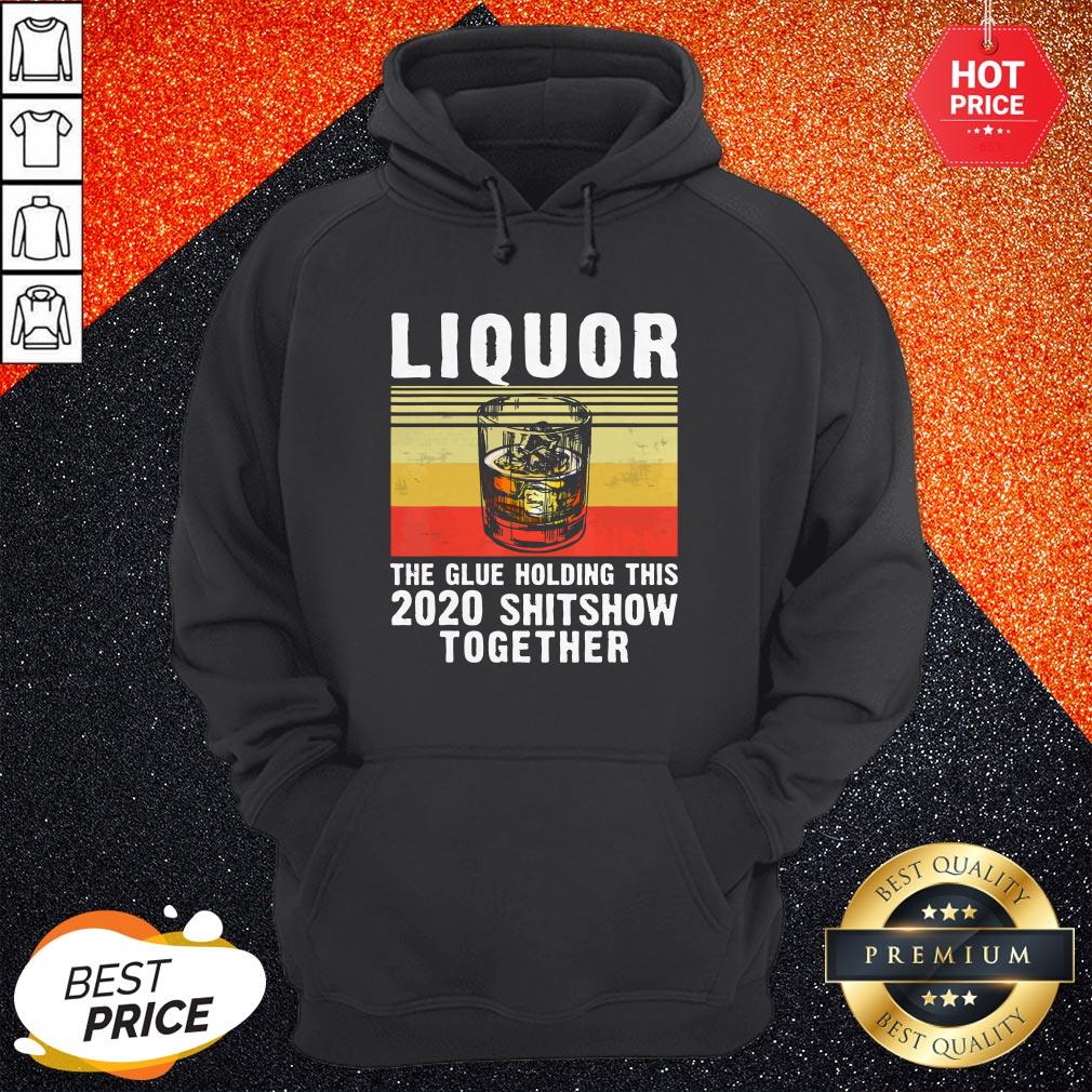 Liquor The Glue Holding This 2020 Shitshow Together Vintage Retro Shirt - Image 5