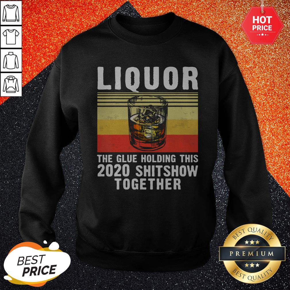 Liquor The Glue Holding This 2020 Shitshow Together Vintage Retro Shirt - Image 4