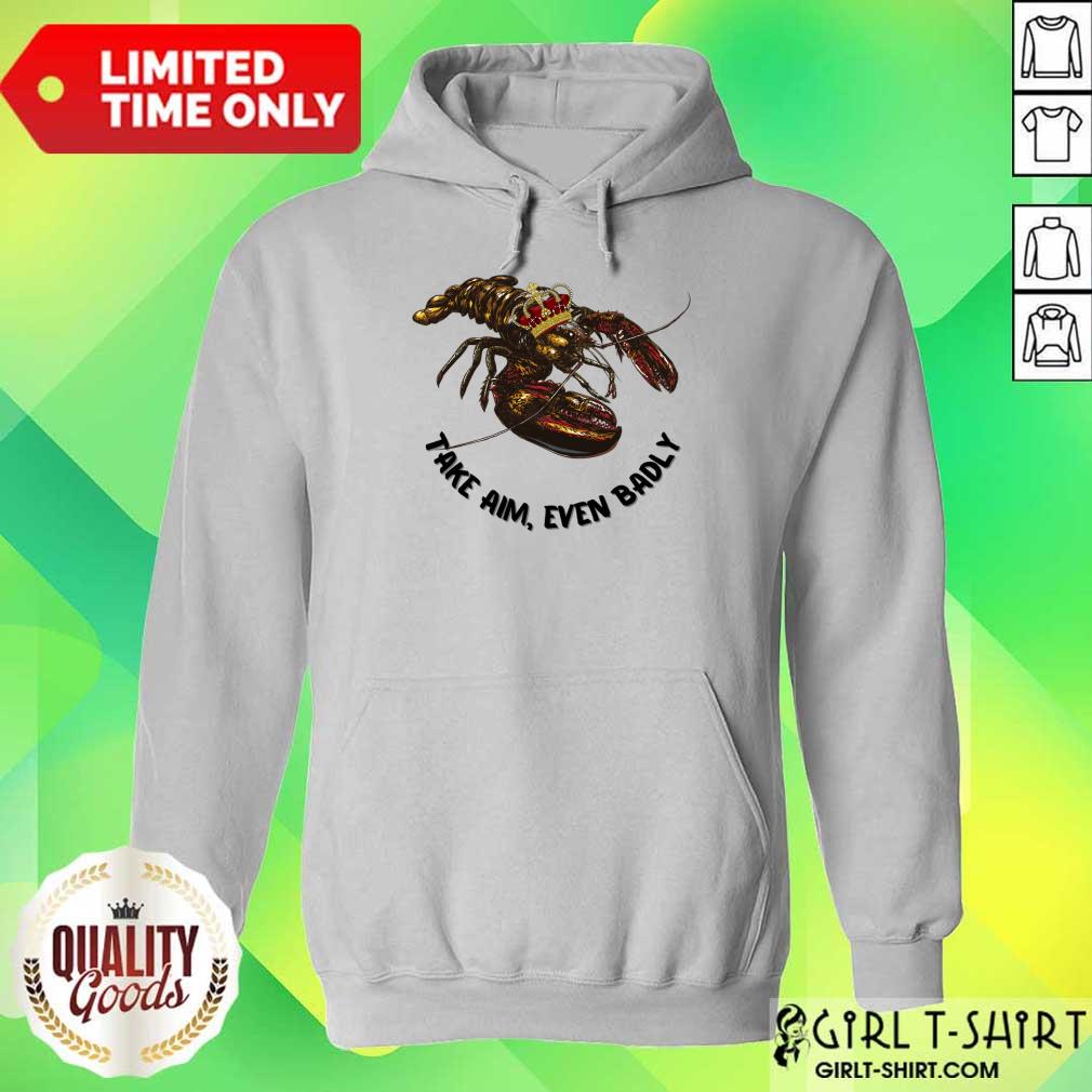 Lobster Take Aim Even Badly Shirt - Image 4
