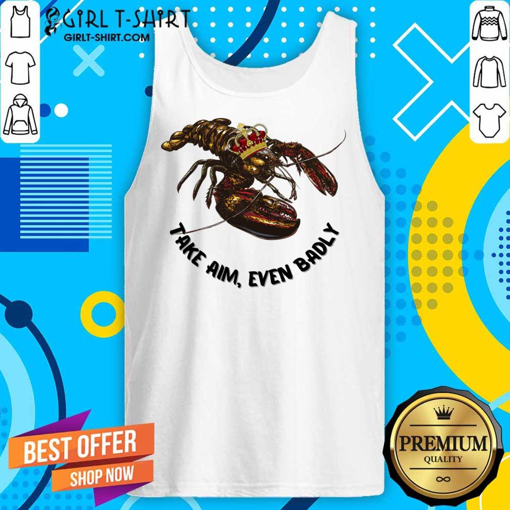 Lobster Take Aim Even Badly Shirt - Image 2