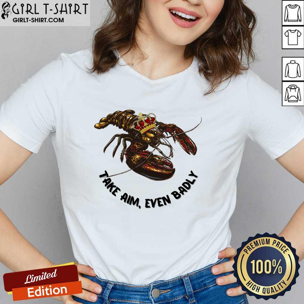 Lobster Take Aim Even Badly Shirt - Image 5
