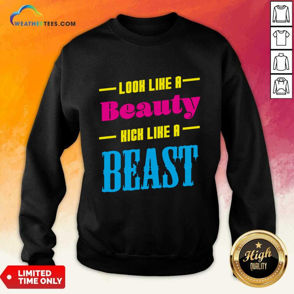 Look Like A Beauty Kick Like A Beast Shirt - Image 3