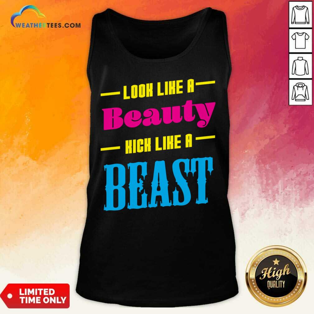 Look Like A Beauty Kick Like A Beast Shirt - Image 2