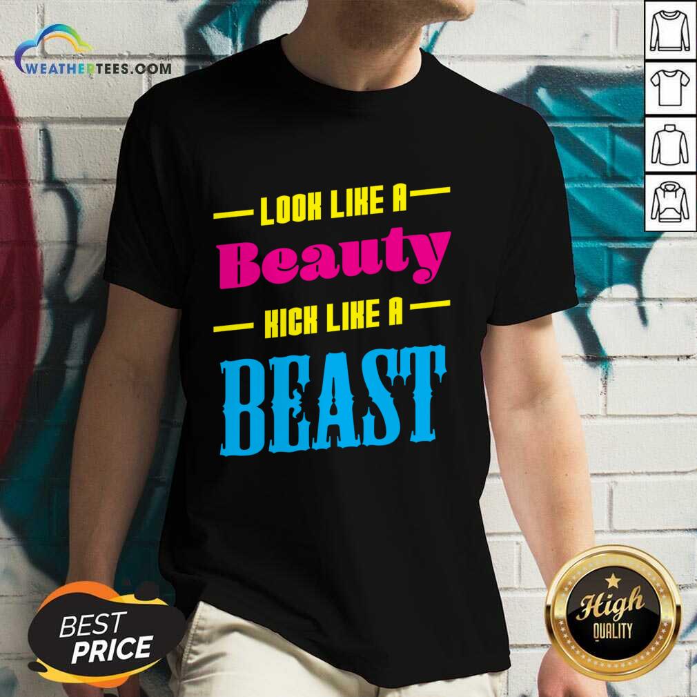 Look Like A Beauty Kick Like A Beast Shirt