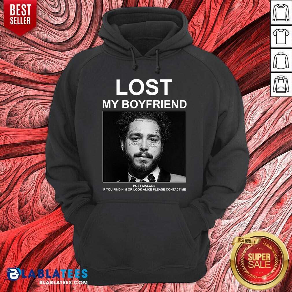 Lost My Boyfriend Post If You Find Him O Look Malone Shirt - Image 5