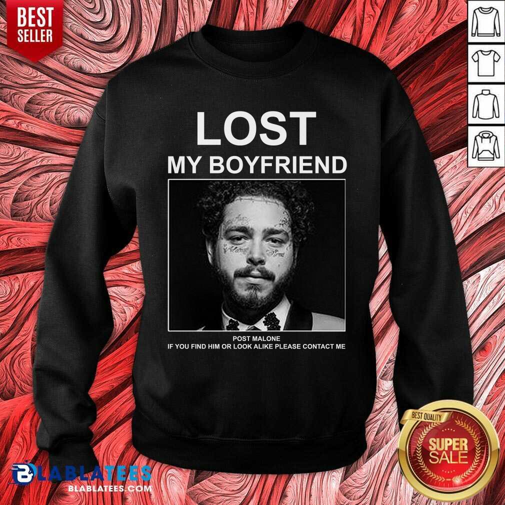 Lost My Boyfriend Post If You Find Him O Look Malone Shirt - Image 4