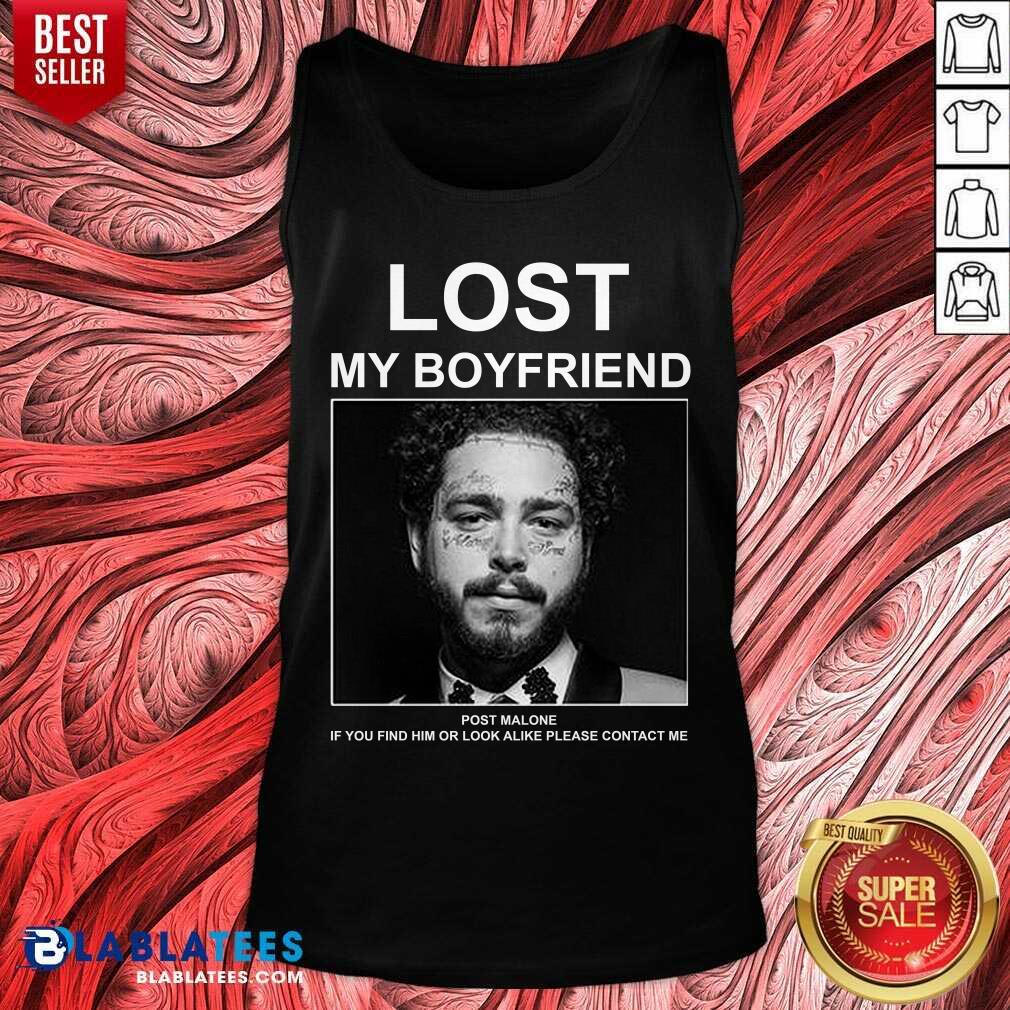 Lost My Boyfriend Post If You Find Him O Look Malone Shirt - Image 3