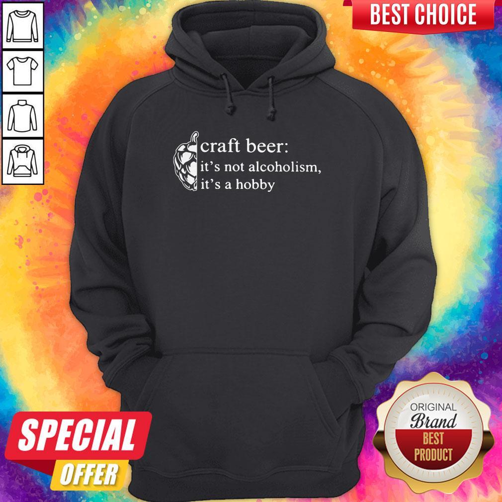 Love Craft Beer It’s Not Alcoholism It’s A Hobby Shirt - Image 5
