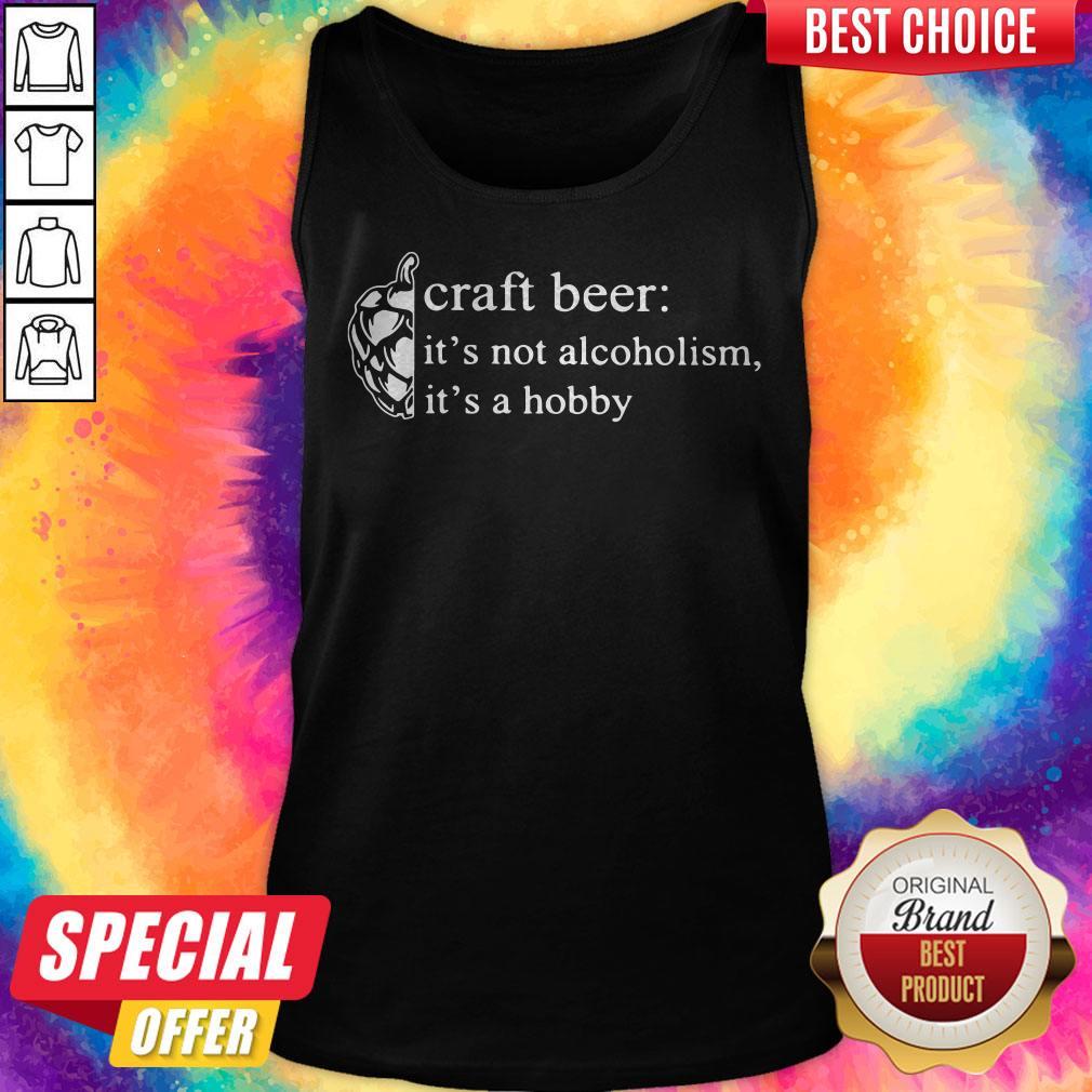 Love Craft Beer It’s Not Alcoholism It’s A Hobby Shirt - Image 3