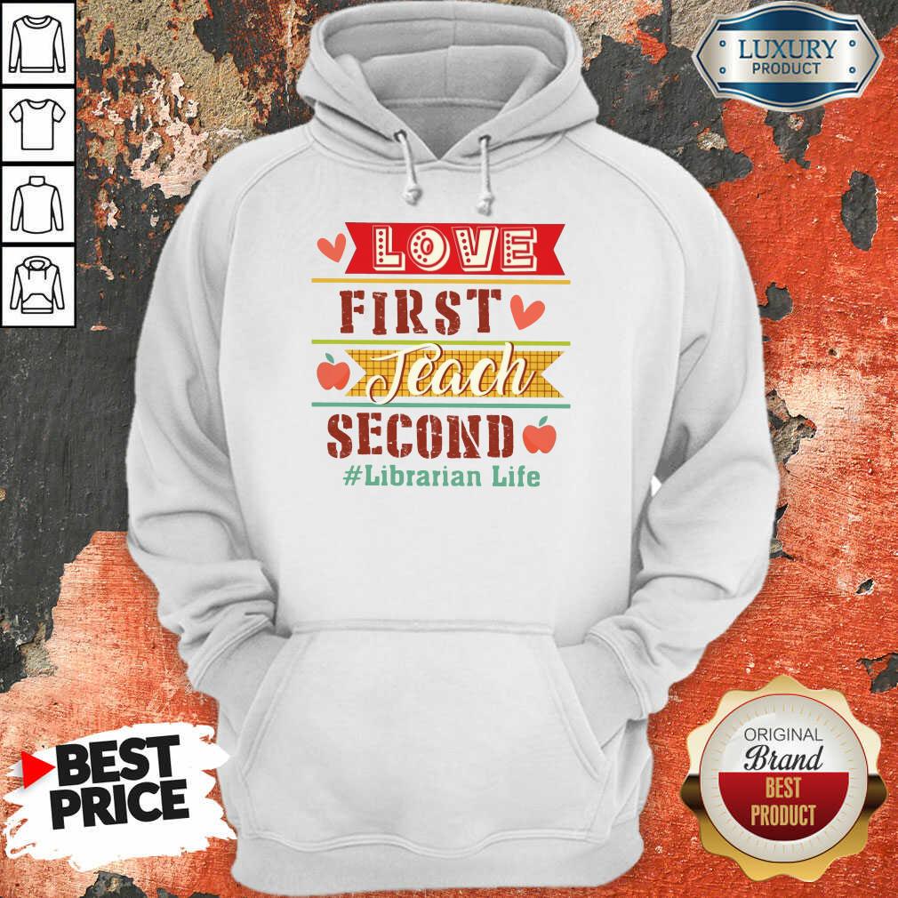 Love First Teach Second Librarian Life Shirt - Image 2
