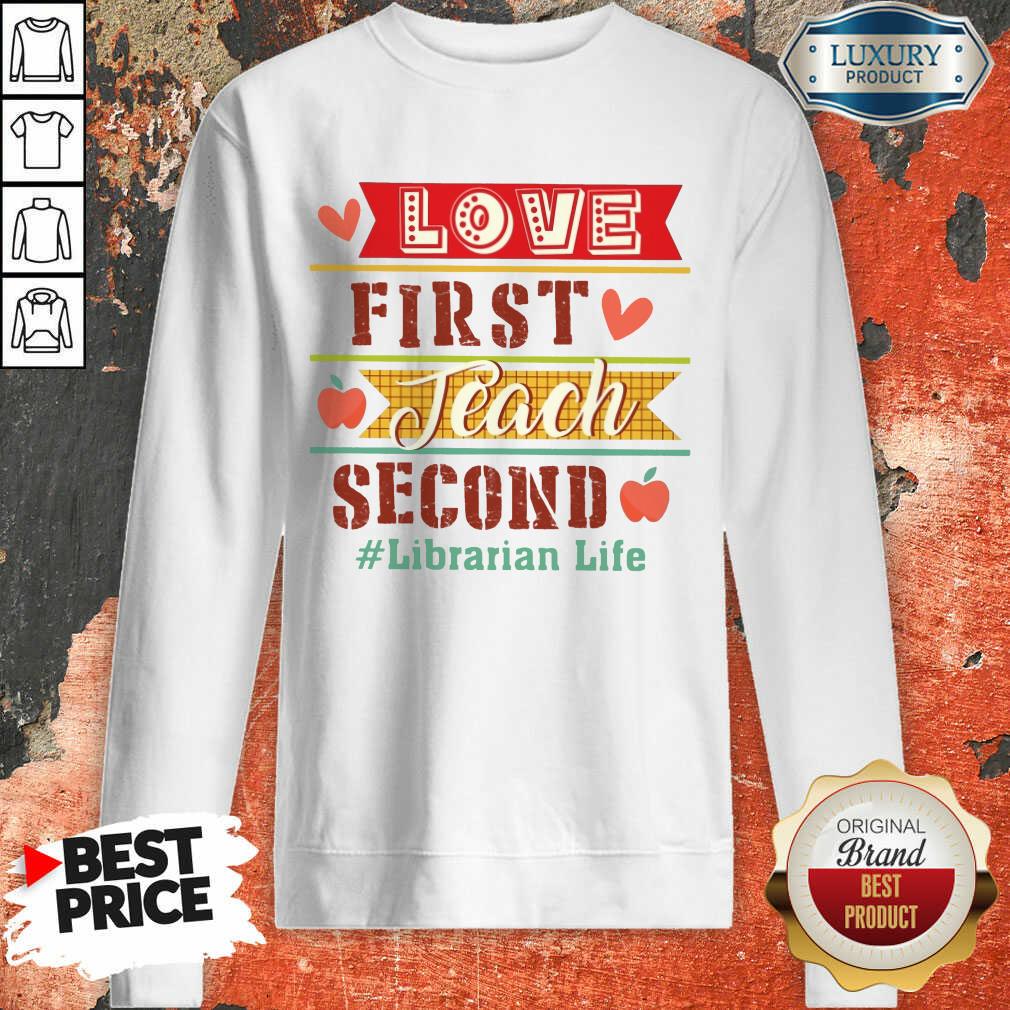 Love First Teach Second Librarian Life Shirt - Image 5