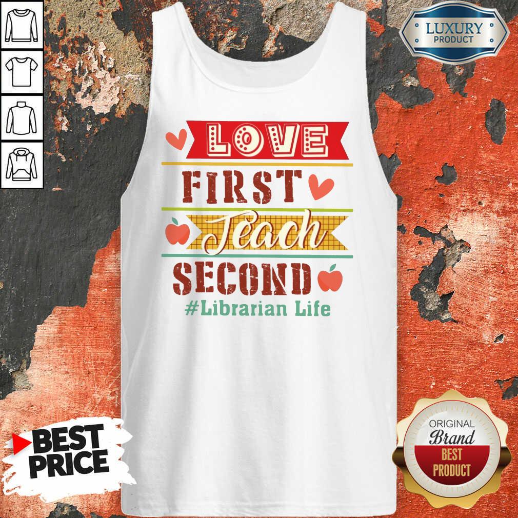 Love First Teach Second Librarian Life Shirt - Image 4