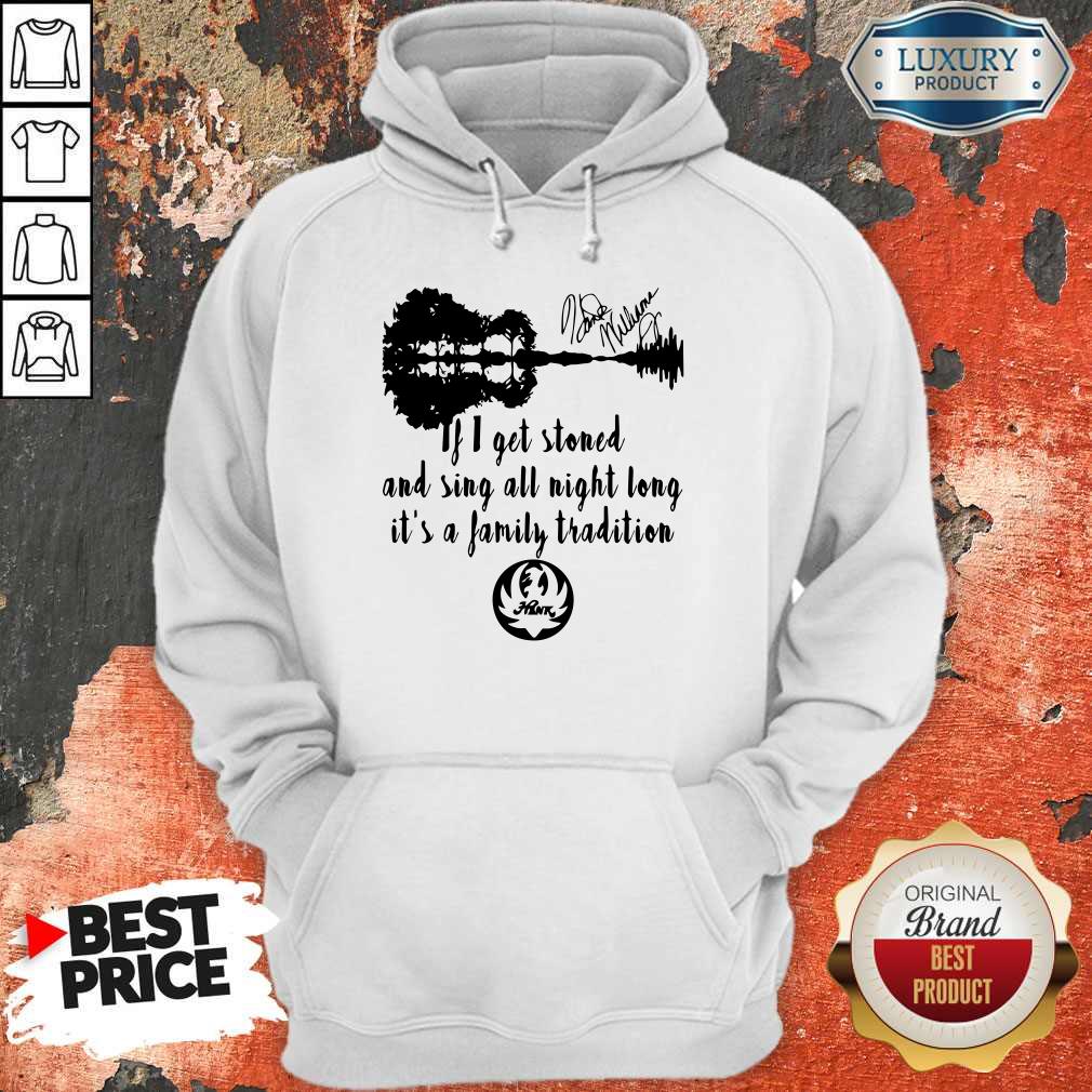 Love If I Get Stoned And Sing All Night Long It’s A Family Tradition Shirt - Image 5