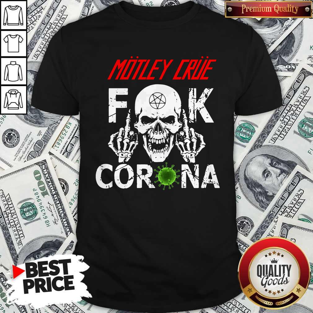 Love Motley Crue Skull Fuck Corona Shirt