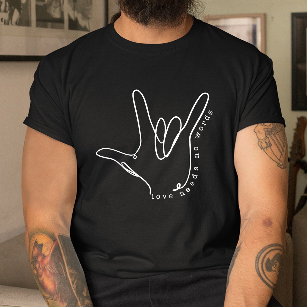 Love Need No Word Asl Autism Awareness Sped Teacher Shirt - Image 3