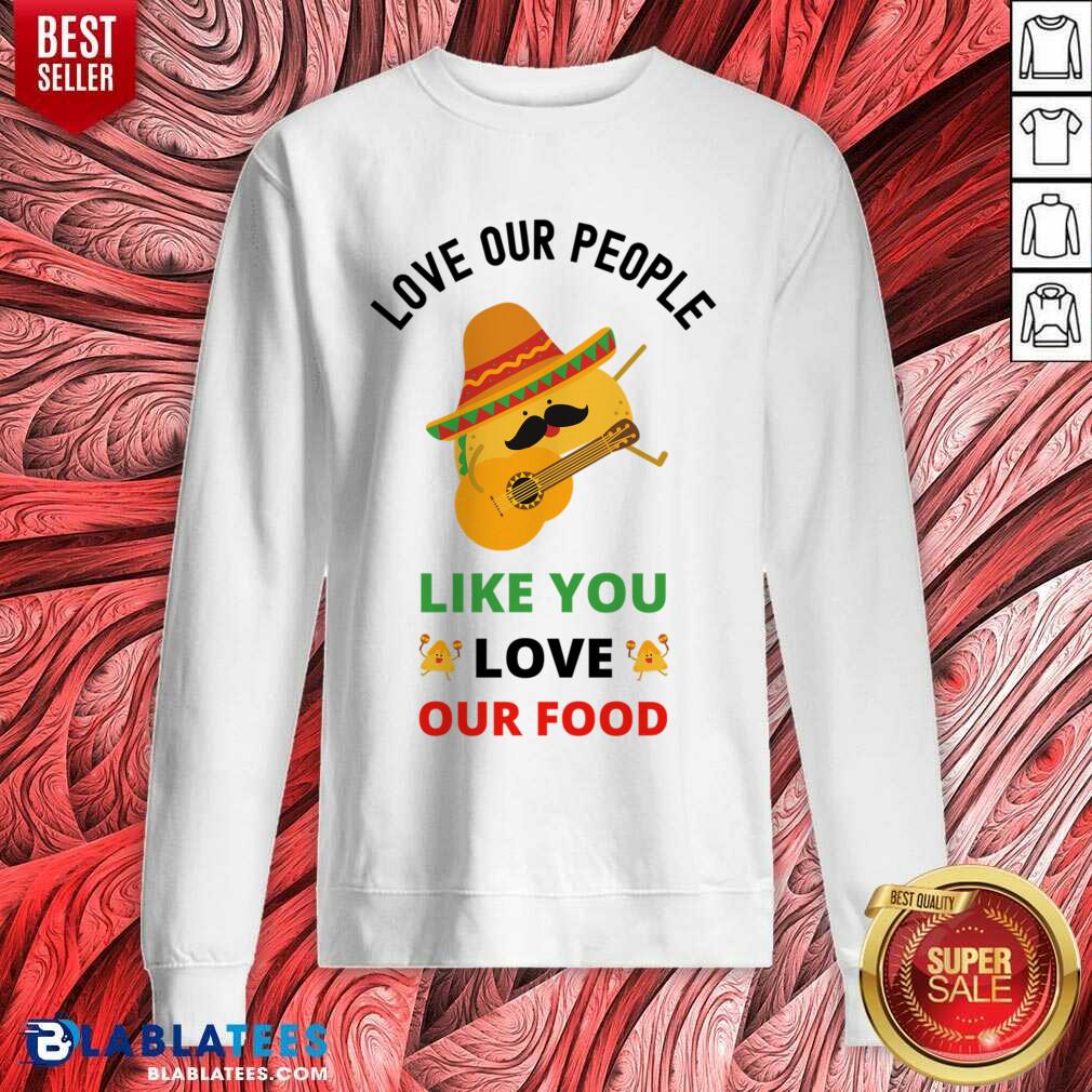 Love Our People Like You Love Our Food Tacos Shirt - Image 4