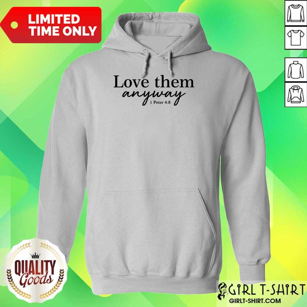 Love Them Anyway Shirt - Image 3