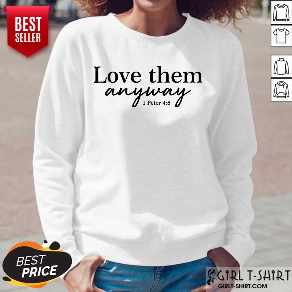 Love Them Anyway Shirt - Image 5