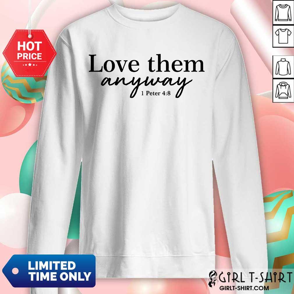 Love Them Anyway Shirt - Image 4