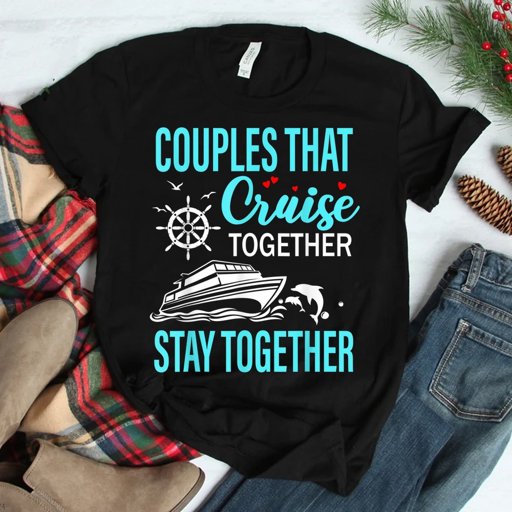 Lovely Couples That Cruise Together Shirt