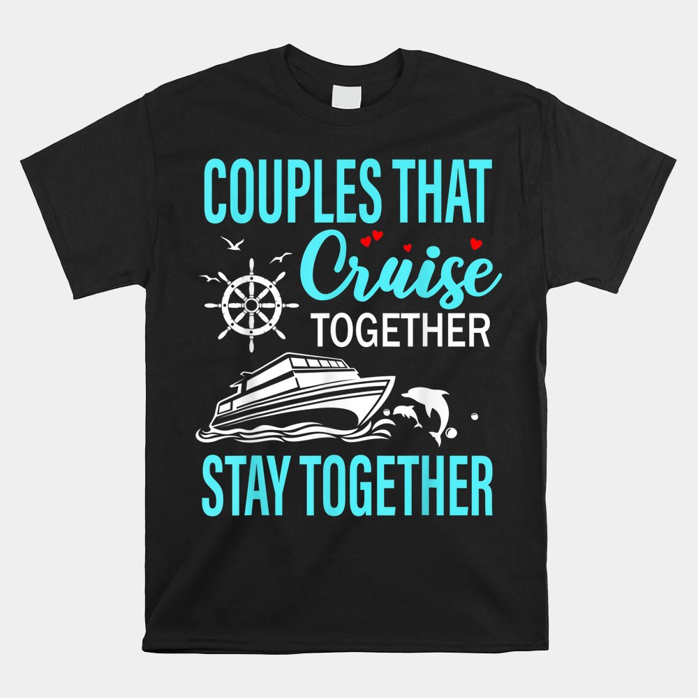 Lovely Couples That Cruise Together Shirt - Image 5