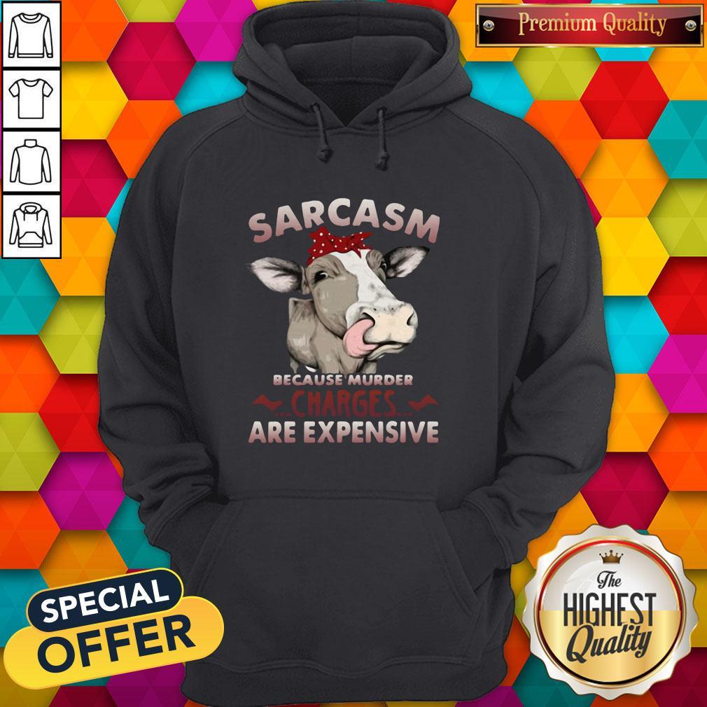 Lovely Cow Sarcasm Because Murder Charges Are Expensive Shirt - Image 5