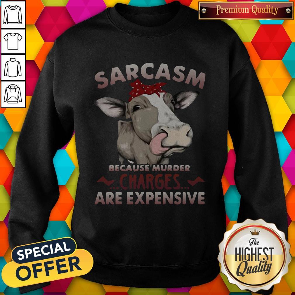 Lovely Cow Sarcasm Because Murder Charges Are Expensive Shirt - Image 4