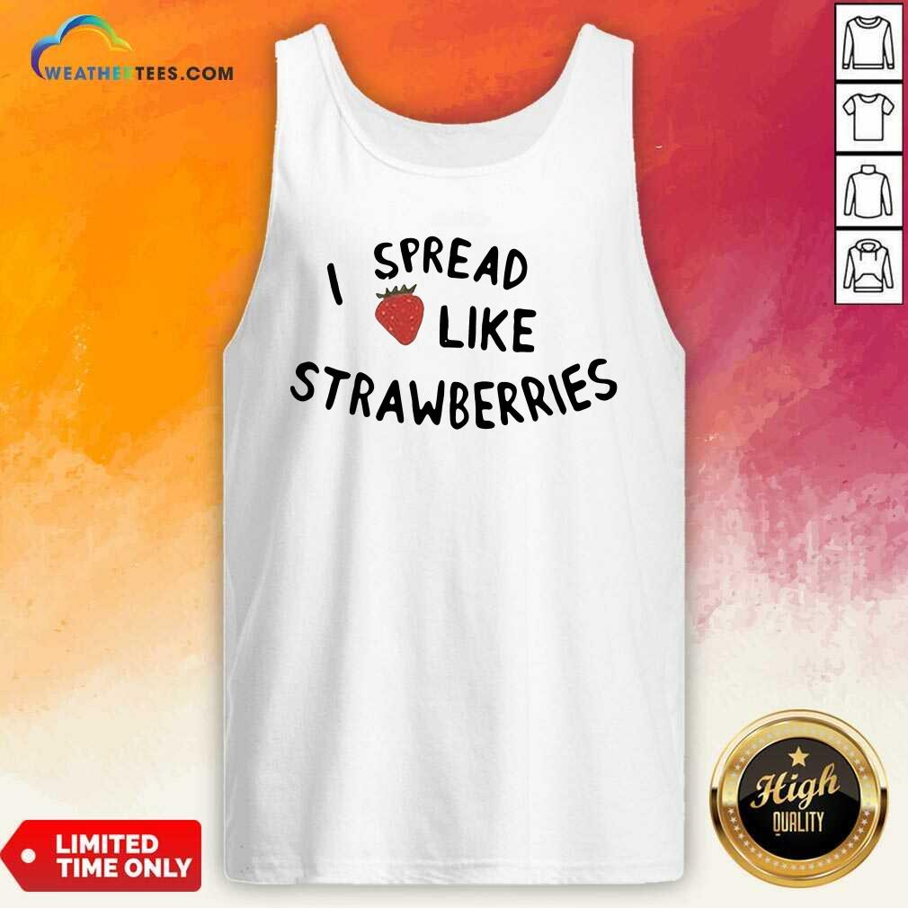 Lovely I Spread Like Strawberries Shirt - Image 4