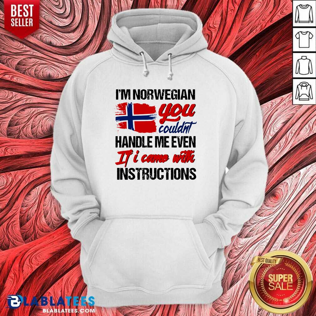 Lovely I'm Norwegian You Couldn's Handle Me Even If I Came With Instruction N Flag Nauy Shirt - Image 2