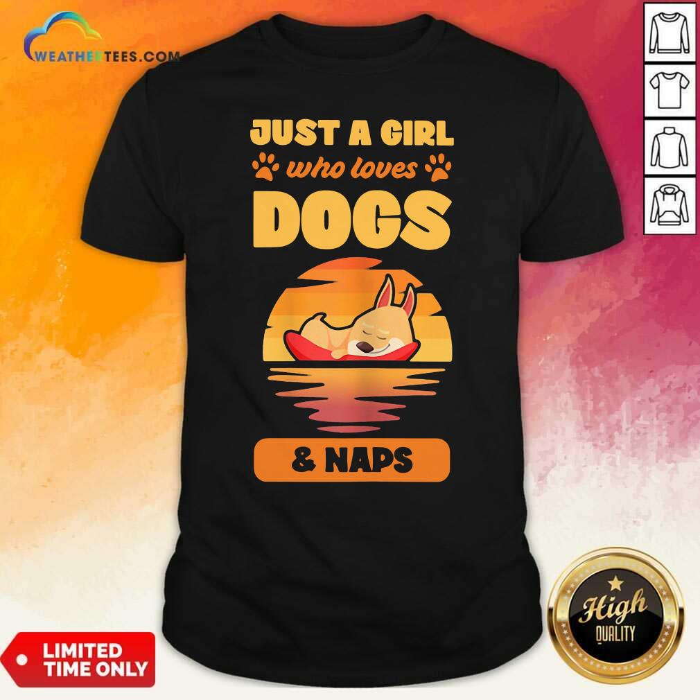 Lovely Just A Girl Who Loves Dogs And Naps Shirt