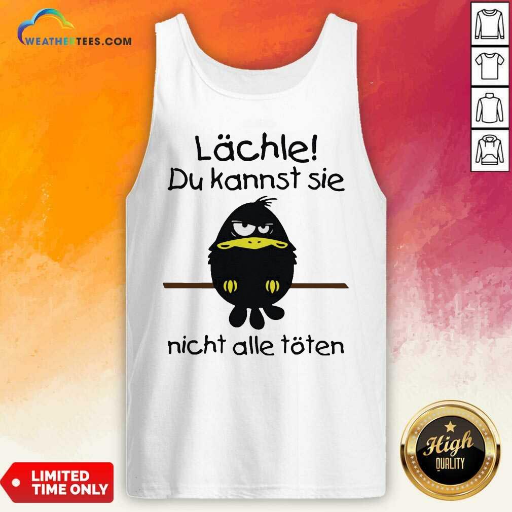 Lovely Lächle Du Kannst Sie Nicht Alle Töten Shirt - Image 4