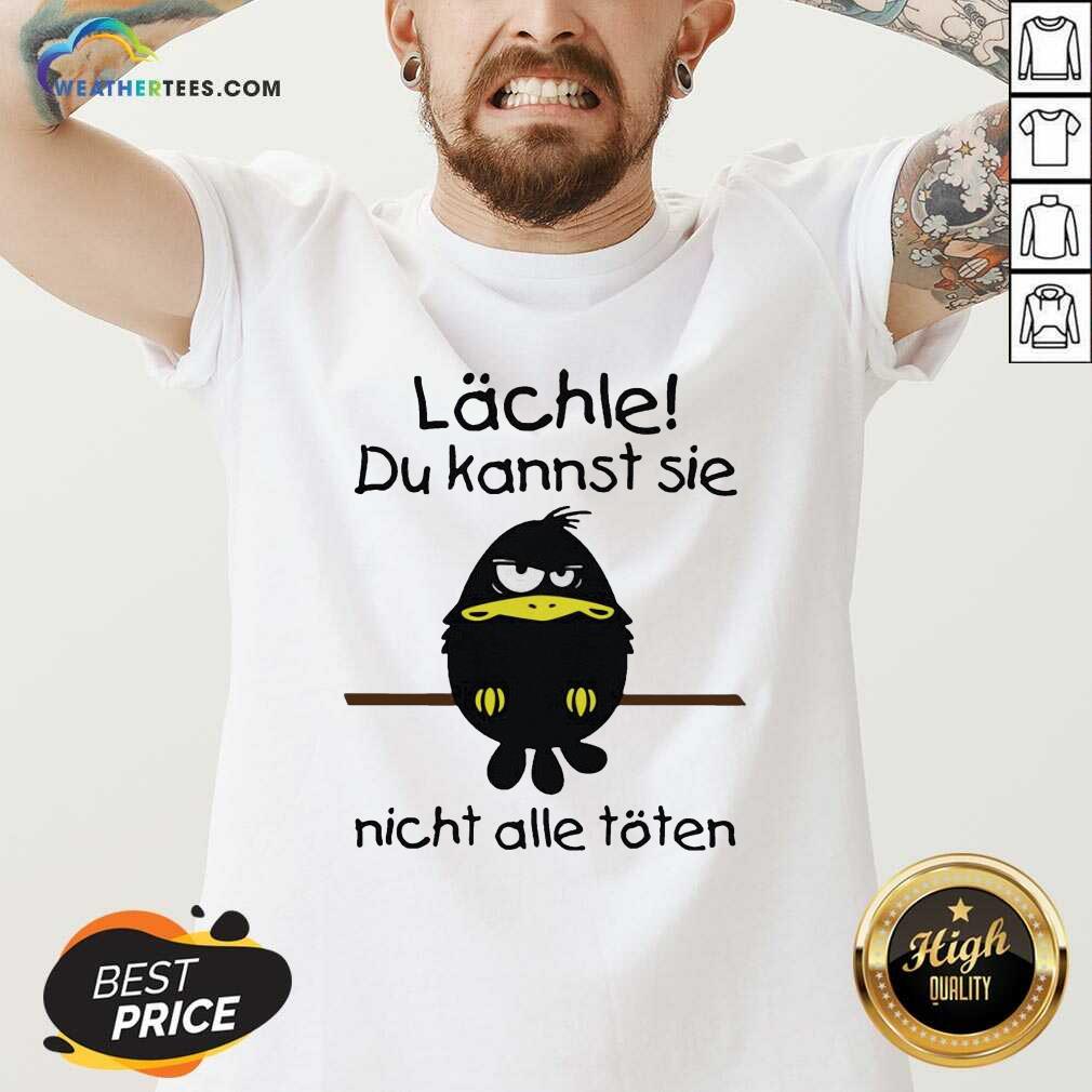 Lovely Lächle Du Kannst Sie Nicht Alle Töten Shirt - Image 2