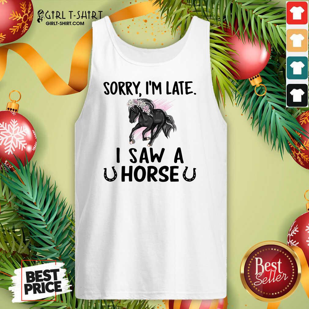 Lovely Sorry I’m Late I Saw A Horse Funny Shirt - Image 3