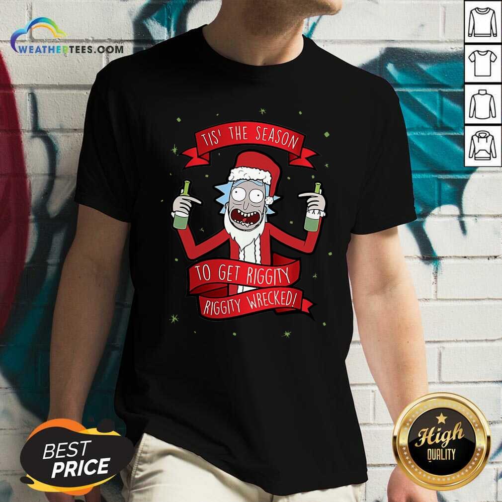 Lovely Tis’ The Season To Get Riggity Riggity Wrecked Christmas Shirt - Image 3