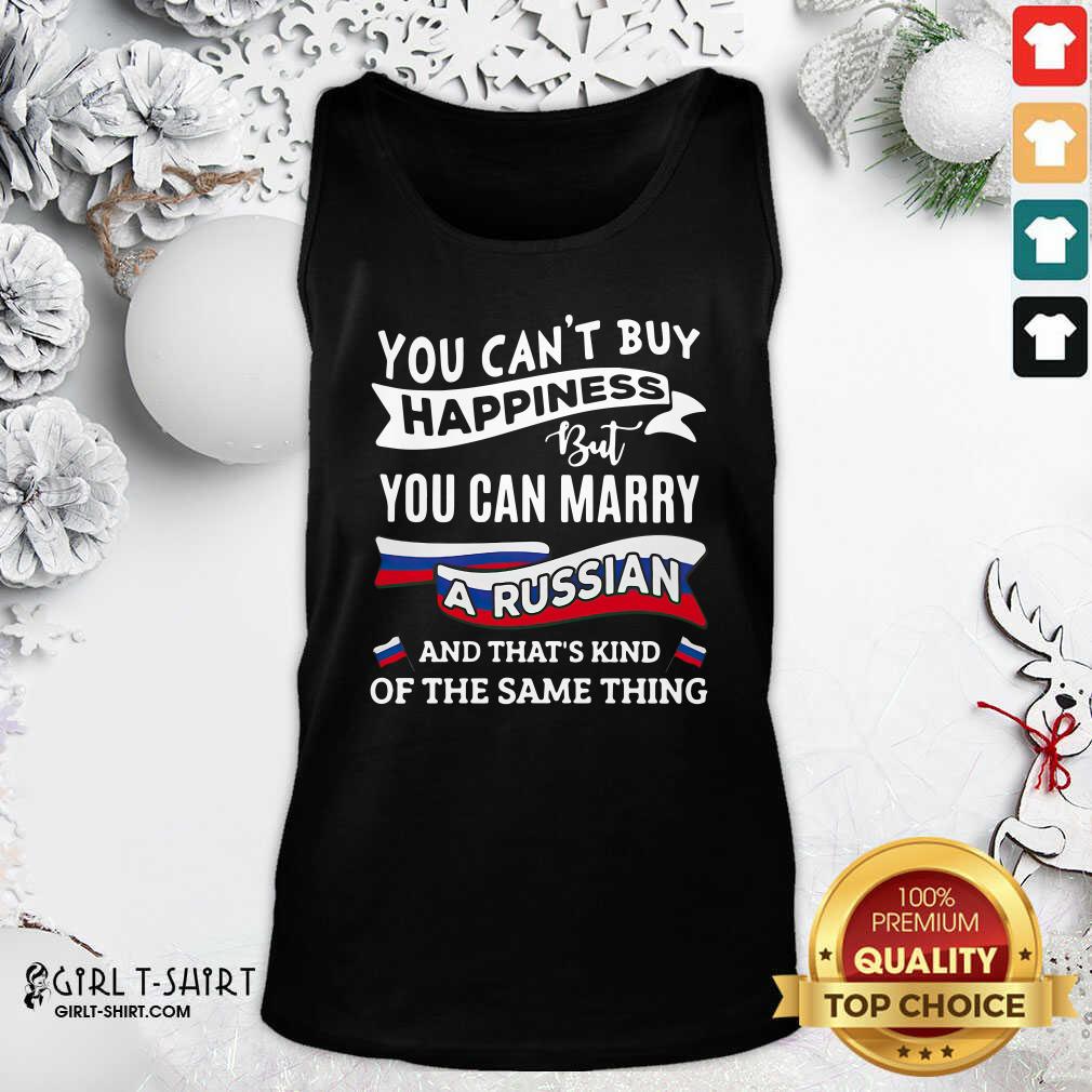 Lovely You Can’t Buy Happiness But You Can Marry A Russian And That’s Kinda The Same Thing Shirt - Image 4