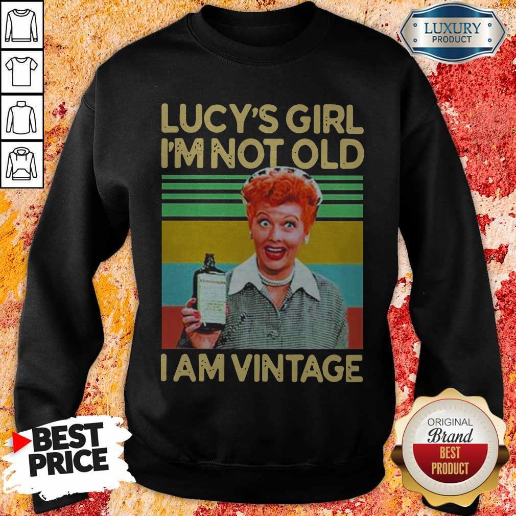 Lucy’s Girl I’m Not Old I am Vintage Shirt - Image 4