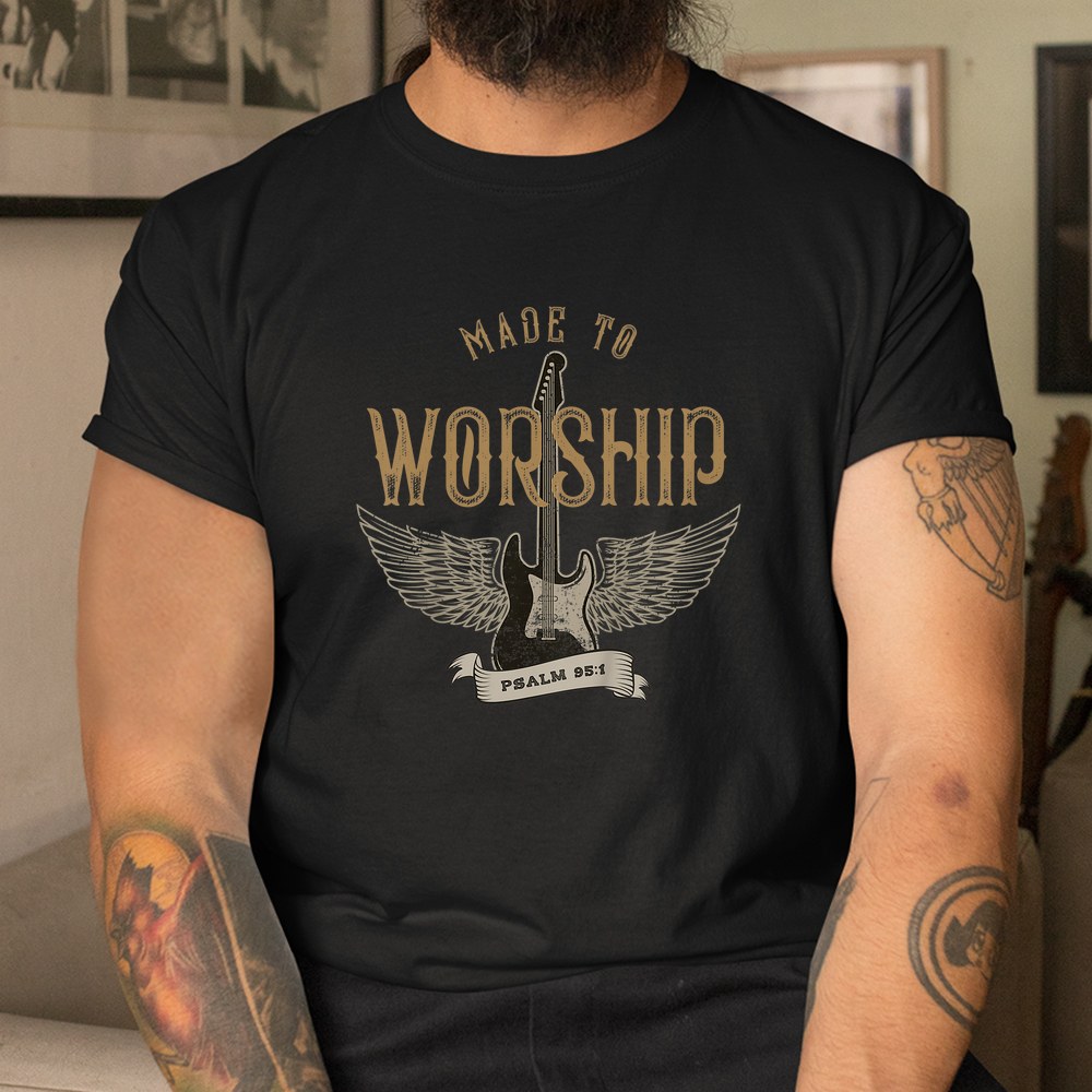 Made To Worship Psalm 95 1 Christian Worship Bible Verse Shirt - Image 3