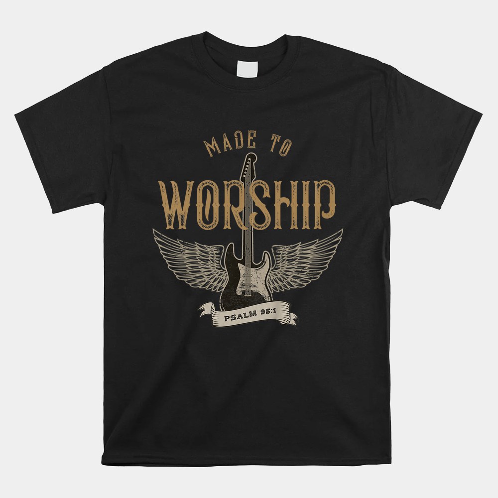 Made To Worship Psalm 95 1 Christian Worship Bible Verse Shirt - Image 5