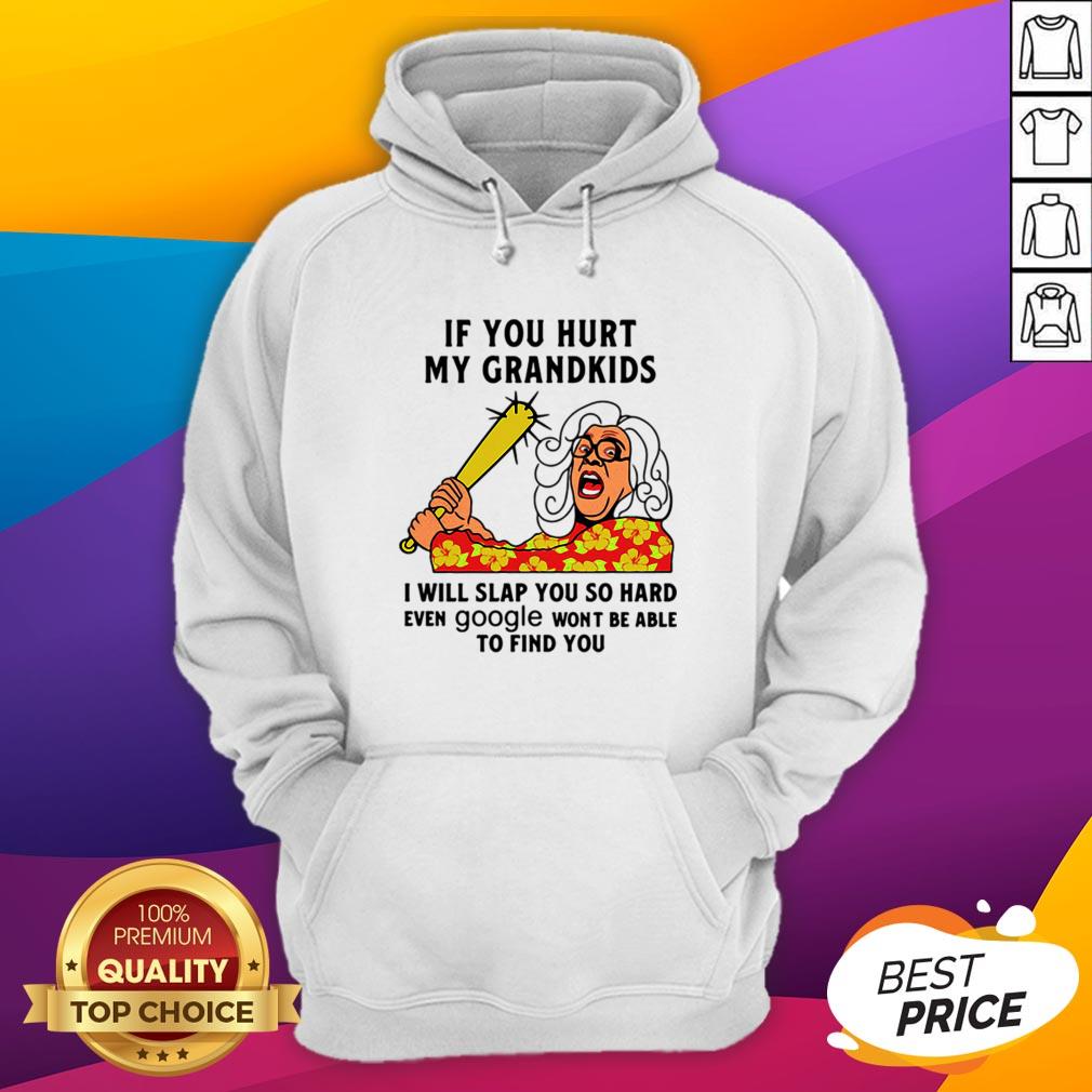 Madea If You Hurt My Grandkids I Will Slap You So Hard Even Google Won't Be Able To Find You Shirt - Image 3
