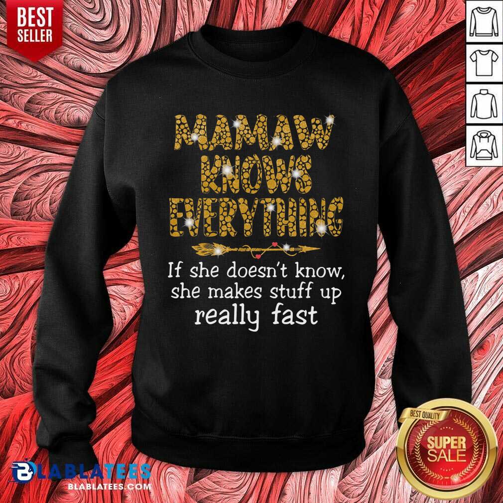 Mamaw Knows Everything If She Doesn'T Know She Make Stuff Up Really Fast Shirt - Image 4
