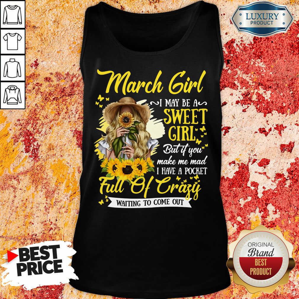 March Girl Sweet Girl Full Of Crazy Shirt - Image 3